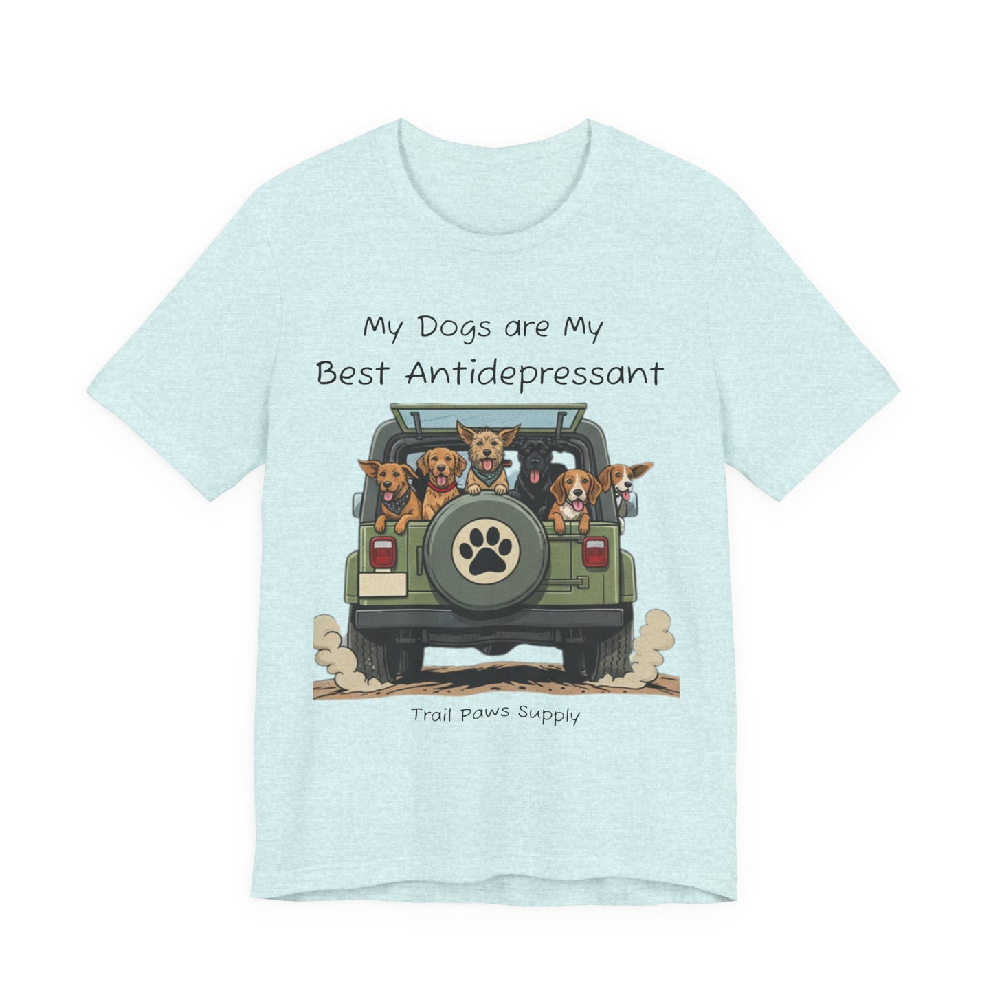 My Dogs Are My Best Antidepressant T-Shirt | Jeep Dog Lover Shirt | Trail Paws Supply Co